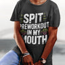 Spit Preworkout In My Mouth Shirt